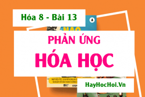 Phản ứng hóa học là gì? diễn biến của phản ứng hóa học, ví dụ và bài tập - Hóa 8 bài 13